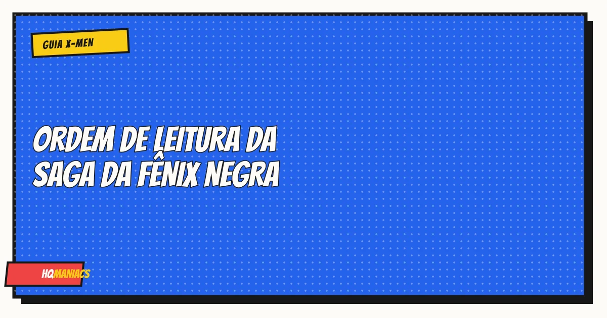 Ordem de Leitura da Saga da Fênix Negra: Guia Completo dos X-Men